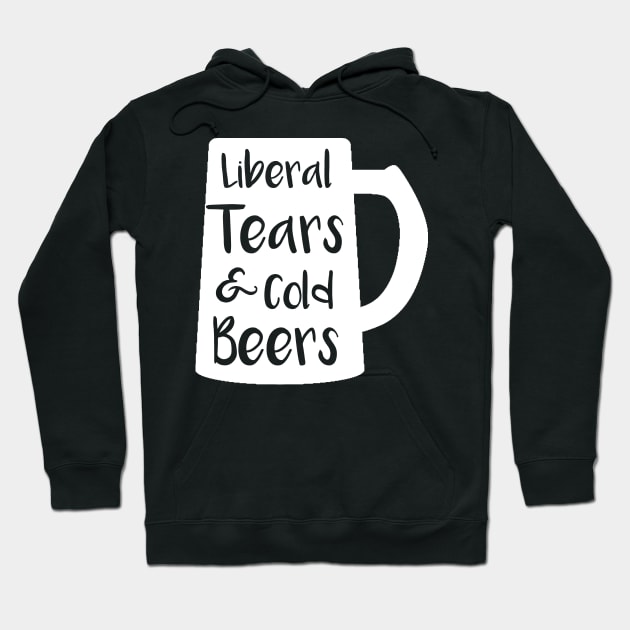 Liberal Tears and Cold Beers Hoodie by MisterMash